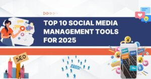 Top 10 Social Media Tools for 2025