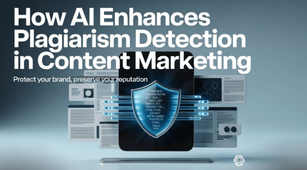How AI Enhances Plagiarism Detection in Content Marketing